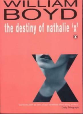 The Destiny Of Nathalie X by William Boyd