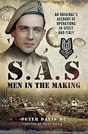 S.A.S. Men in the Making: An Original's Account of Operations in Sicily and Italy by Peter Davis