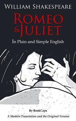 Romeo and Juliet in Plain and Simple English: by BookCaps, William Shakespeare