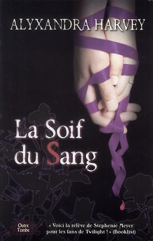 La Soif du sang  by Alyxandra Harvey