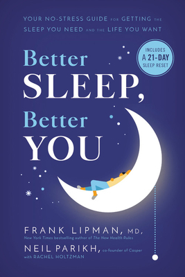 Better Sleep, Better You: Your No-Stress Guide for Getting the Sleep You Need and the Life You Want by Frank Lipman, Neil Parikh