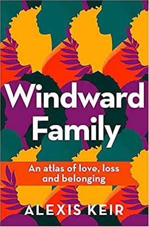 Windward Family: An atlas of love, loss and belonging by Alexis Keir