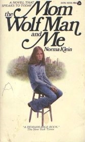 Mom, the Wolf Man, and Me by Norma Klein