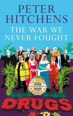 The War We Never Fought by Peter Hitchens