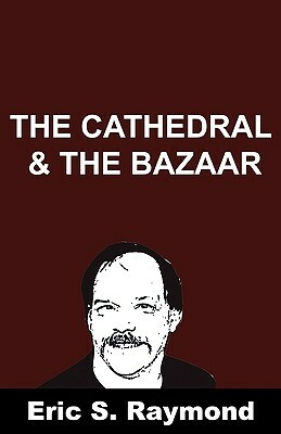 Cathedral and the Bazaar by Eric S. Raymond