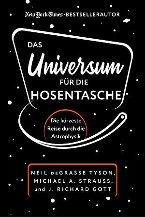 Das Universum für die Hosentasche: Die kürzeste Reise durch die Astrophysik by Michael A. Strauss, J. Richard Gott, Neil deGrasse Tyson, Neil deGrasse Tyson