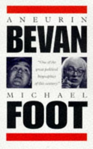 Aneurin Bevan, 1897-1960 by Michael Foot