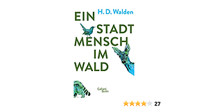 Ein Stadtmensch im Wald by H.D. Walden