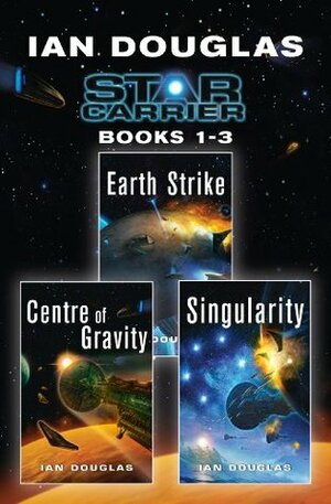 Star Carrier, Books 1-3: Earth Strike, Centre of Gravity, Singularity by Ian Douglas