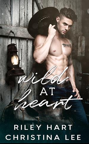 Wild at Heart by Riley Hart, Christina Lee