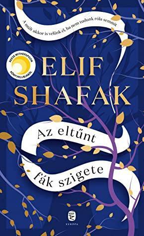 Az eltűnt fák szigete by Elif Shafak