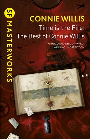 Time is the Fire: The Best of Connie Willis by Connie Willis