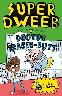 Super Dweeb V. Doctor Eraser-Butt by Jess Bradley
