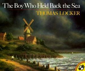 The Boy Who Held Back the Sea by Lenny Hort, Thomas Locker