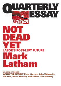 Not Dead Yet: Labor's Post-Left Future by Mark Latham