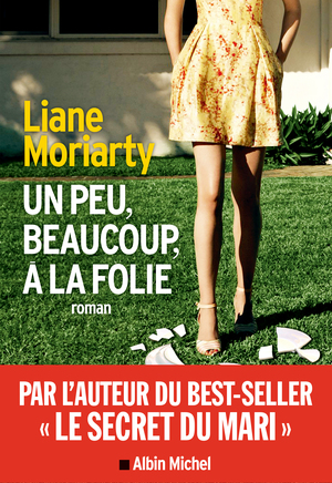 Un peu, beaucoup, à la folie by Liane Moriarty