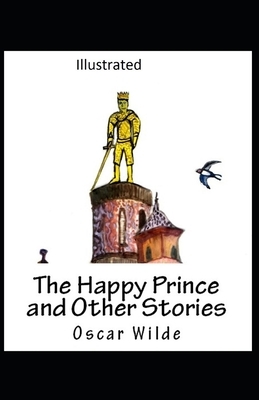 The Happy Prince and Other Tales Illustrated by Oscar Wilde