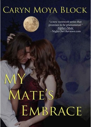 My Mate's Embrace by Caryn Moya Block