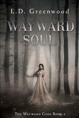 Wayward Soul by L. D. Greenwood