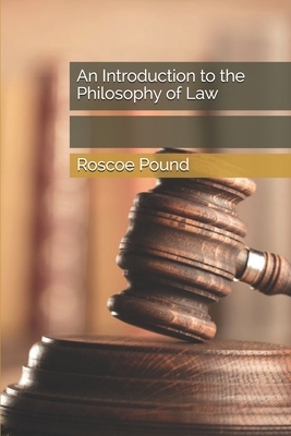 An Introduction to the Philosophy of Law by Roscoe Pound