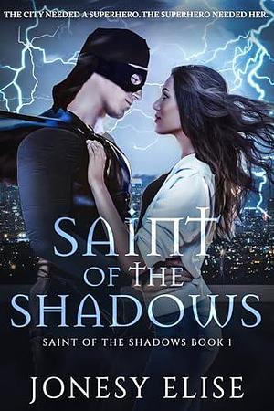 Saint of the Shadows: A Superhero Romance by Jonesy Elise, Jonesy Elise