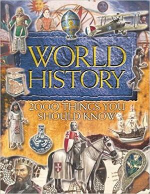 2000 Things You Should Know About World History by John Farndon