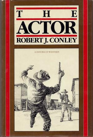 The Actor by Robert J. Conley