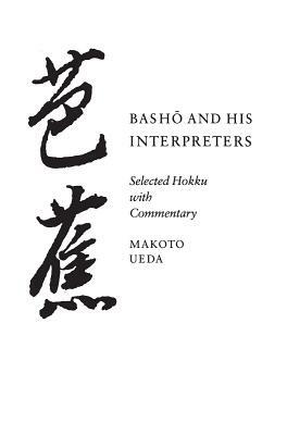 Basho and His Interpreters: Selected Hokku with Commentary by Makoto Ueda