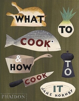 What to Cook & How to Cook It by Jane Hornby