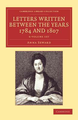 Letters Written Between the Years 1784 and 1807 6 Volume Set by Anna Seward