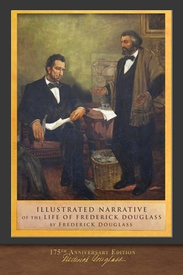 Illustrated Narrative of the Life of Frederick Douglass: 175th Anniversary Edition by Frederick Douglass