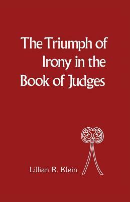 Triumph of Irony in the Book of Judges by Lillian R. Klein