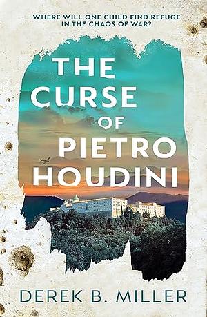 The Curse of Pietro Houdini  by Derek B. Miller