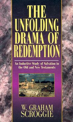 The Unfolding Drama of Redemption by W. Graham Scroggie