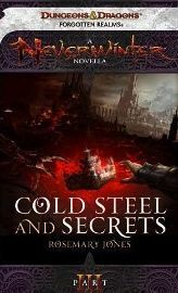 Cold Steel and Secrets: A Neverwinter Novella, Part III by Rosemary Jones