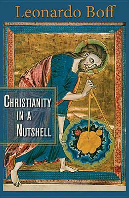 Christianity in a Nutshell by Leonardo Boff