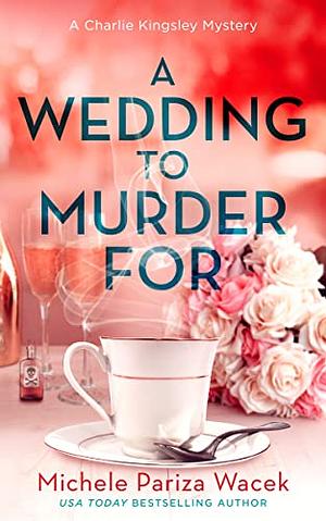A Wedding to Murder For by Michele Pariza Wacek