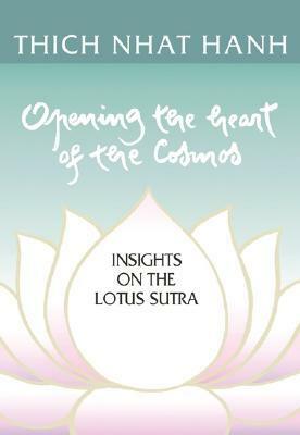 Opening the Heart of the Cosmos: Insights on the Lotus Sutra by Thích Nhất Hạnh