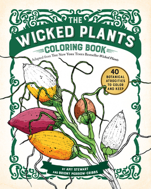 The Wicked Plants Coloring Book by Amy Stewart, Briony Morrow-Cribbs