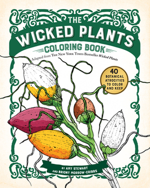 The Wicked Plants Coloring Book by Briony Morrow-Cribbs, Amy Stewart