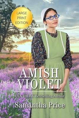 Amish Violet LARGE PRINT: Amish Romance by Samantha Price