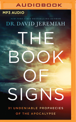 The Book of Signs: 31 Undeniable Prophecies of the Apocalypse by David Jeremiah