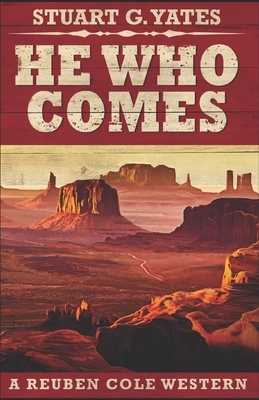 He Who Comes by Stuart G. Yates