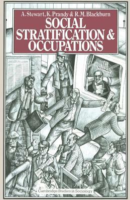 Social Stratification and Occupations by R. M. Blackburn, A. Stewart, K. Prandy