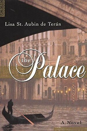 The Palace by Lisa St. Aubin de Terán