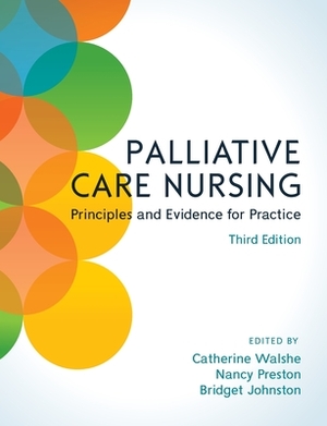 Palliative Care Nursing, 3rd Edition by Walshe