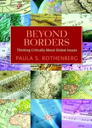 Beyond Borders: Thinking Critically About Global Issues by Paula S. Rothenberg
