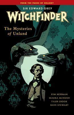 Sir Edward Grey, Witchfinder, Vol. 3: The Mysteries of Unland by Kim Newman, Mike Mignola, Julian Totino-Tedesco, Tyler Crook, Dave Stewart, Maura McHugh