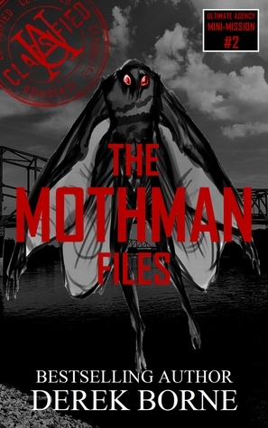 The Mothman Files by Derek Borne