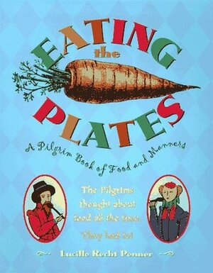 Eating the Plates: A Pilgrim Book of Food and Manners by Lucille Recht Penner